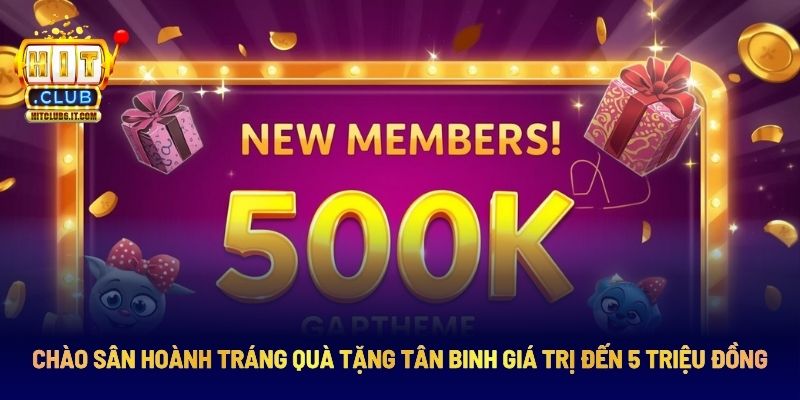 Khuyến mãi Hitclub tặng đến 5 triệu cho tân binh