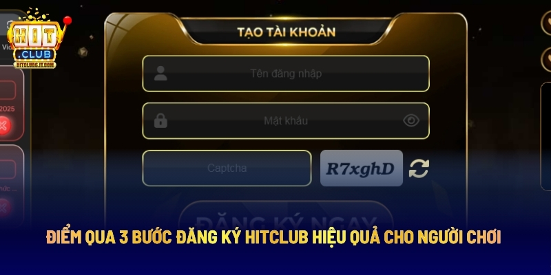 Điểm Qua 3 Bước Đăng Ký Hitclub Hiệu Quả Cho Người Chơi